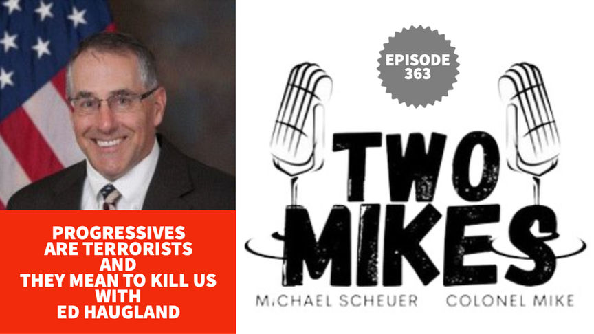 Progressives Are Terrorists and They Mean to Kill Us with Ed Haugland